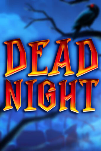 Dead Night играть демо | Слотозал без регистрации