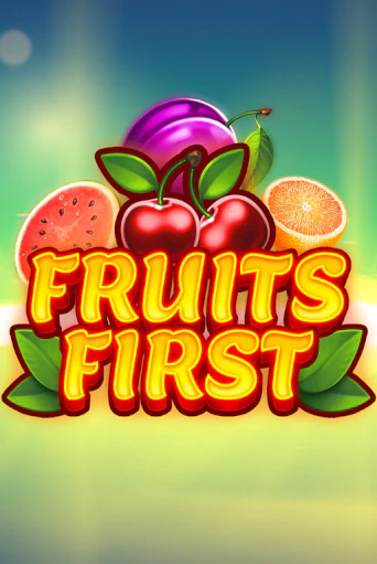 Fruits First играть демо | Слотозал без регистрации