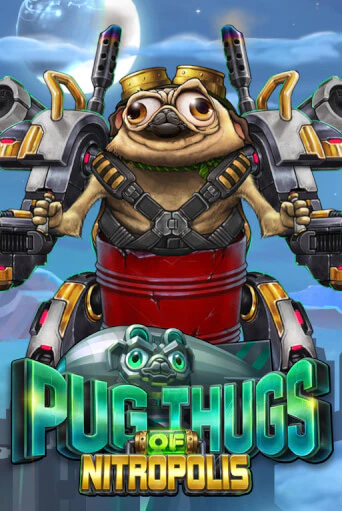 Pug Thugs of Nitropolis играть демо | Слотозал без регистрации
