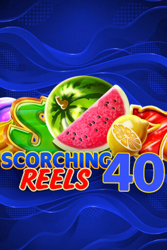 Scorching Reels 40 играть демо | Слотозал без регистрации