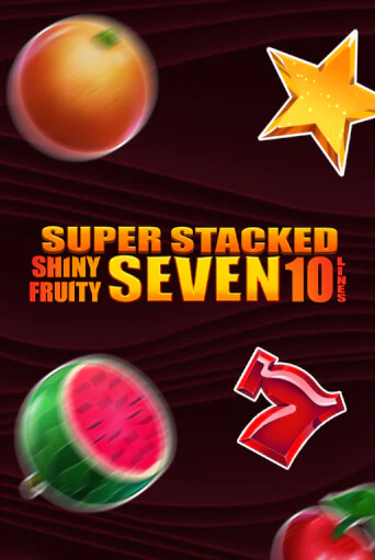 Shiny Fruity Seven 10 Lines Super Stacked играть демо | Слотозал без регистрации