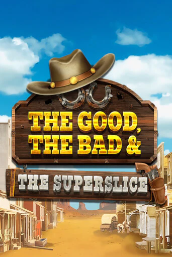 The Good, the Bad and the SuperSlice играть демо | Слотозал без регистрации